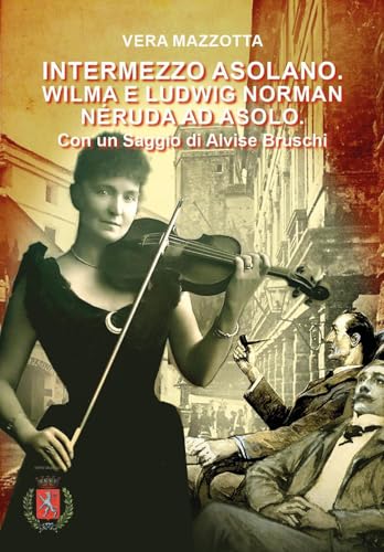 Intermezzo Asolano. Wilma e Ludwig Norman Néruda ad Asolo. Con QR Code von Youcanprint