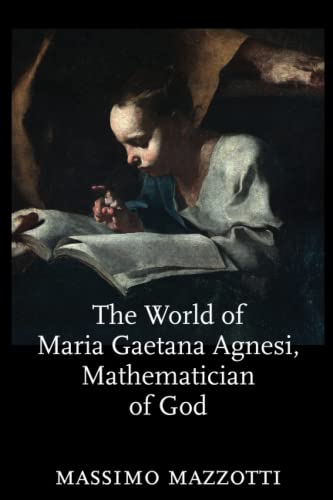 The World of Maria Gaetana Agnesi, Mathematician of God (Johns Hopkins Studies in the History of Mathematics, Band 2)