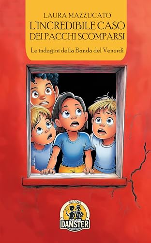 L'incredibile caso dei pacchi scomparsi. Le indagini della Banda del Venerdì (I giallini Damster) von Damster