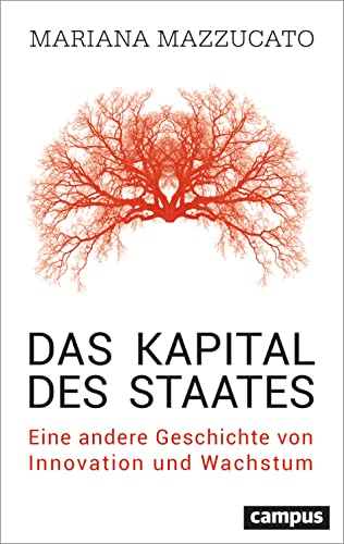 Das Kapital des Staates: Eine andere Geschichte von Innovation und Wachstum von Campus Verlag