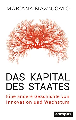 Das Kapital des Staates: Eine andere Geschichte von Innovation und Wachstum von Campus Verlag