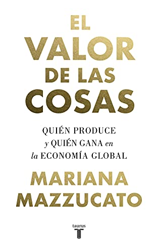 El valor de las cosas: Quién produce y quién gana en la economía global El valor de las cosas: Quién produce y quién gana en la economía global von TAURUS