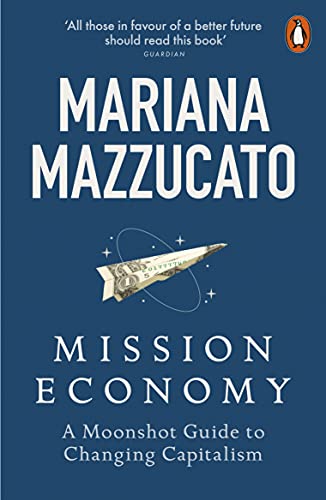 Mission Economy: A Moonshot Guide to Changing Capitalism von Penguin / Penguin Books UK
