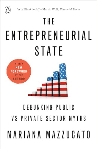 The Entrepreneurial State: Debunking Public vs Private Sector Myths von Penguin Publishing Group