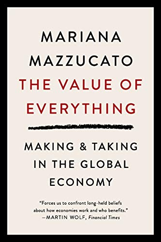 The Value of Everything: Making and Taking in the Global Economy von PublicAffairs