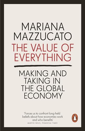 The Value of Everything: Making and Taking in the Global Economy von Penguin