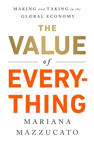 The Value of Everything: Making and Taking in the Global Economy