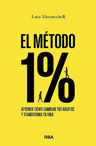 El Método 1%: Aprende cómo cambiar tus hábitos y transforma tu vida (Crecimiento Personal)
