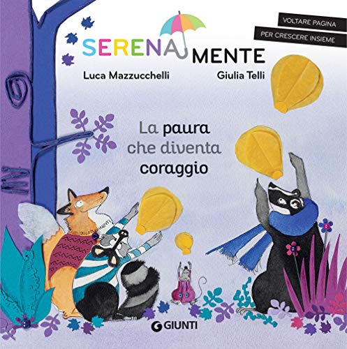 La paura che diventa coraggio. SerenaMente. Ediz. a colori von Giunti Editore