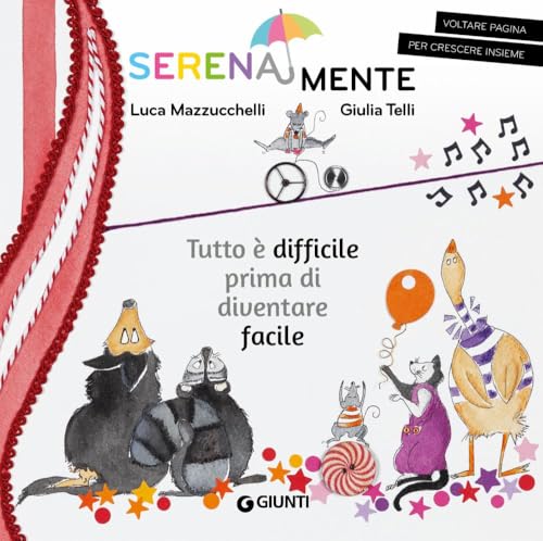 Tutto è difficile prima di diventare facile. SerenaMente. Ediz. a colori von Giunti Editore