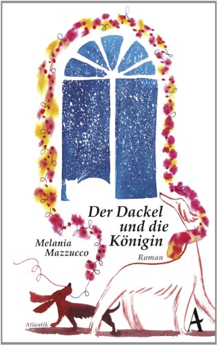 Der Dackel und die Königin: Roman