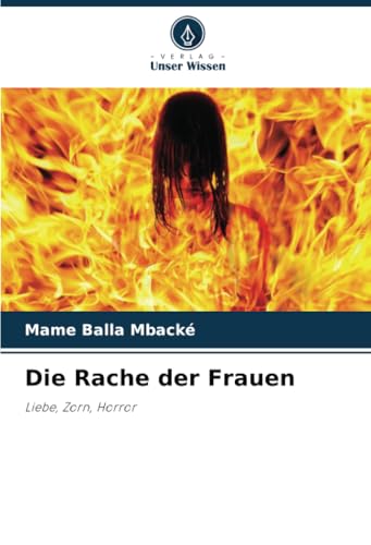 Die Rache der Frauen: Liebe, Zorn, Horror von Verlag Unser Wissen