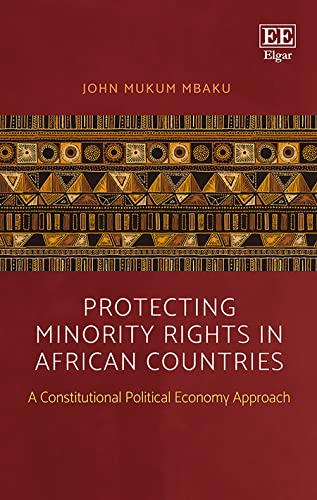 Protecting Minority Rights in African Countries: A Constitutional Political Economy Approach von Edward Elgar Publishing