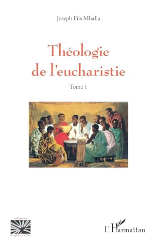 Théologie de l’eucharistie von Editions L'Harmattan