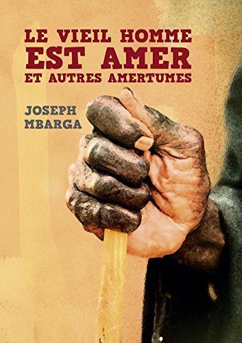 Le vieil homme est amer et autres amertumes: Nouvelles d'Afrique von LIBRINOVA