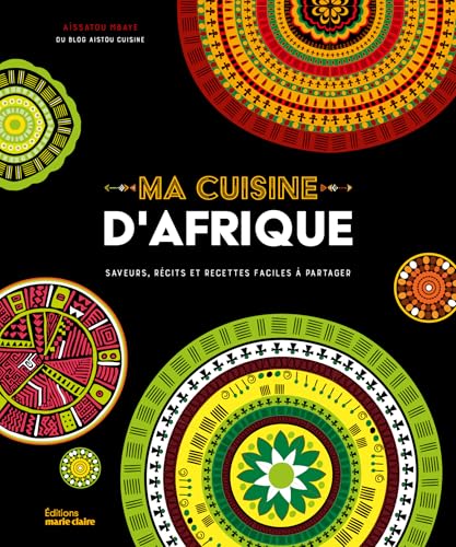 Ma cuisine d'Afrique: Saveurs, récits et recettes faciles à partager Ma cuisine d'Afrique: Saveurs, récits et recettes faciles à partager von MARIE-CLAIRE