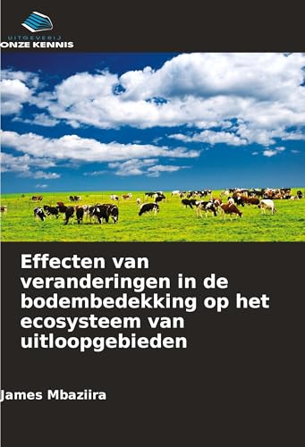 Effecten van veranderingen in de bodembedekking op het ecosysteem van uitloopgebieden von Uitgeverij Onze Kennis