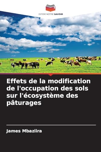 Effets de la modification de l'occupation des sols sur l'écosystème des pâturages von Editions Notre Savoir