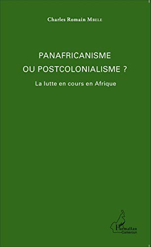 Panafricanisme ou postcolonialisme ?: La lutte en cours en Afrique von L'HARMATTAN