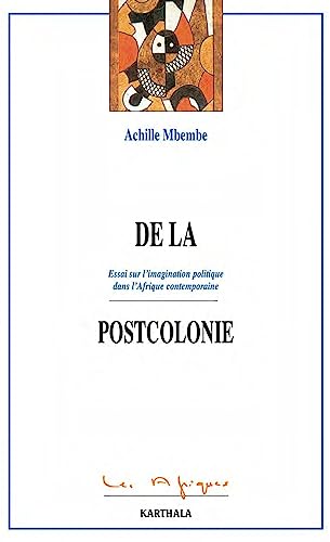 De la postcolonie: essai sur l'imagination politique dans l'Afrique contemporaine