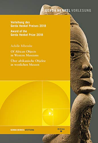 Of African Objects in Western Museums: Verleihung des Gerda Henkel Preises 2018 (Gerda Henkel Vorlesungen)