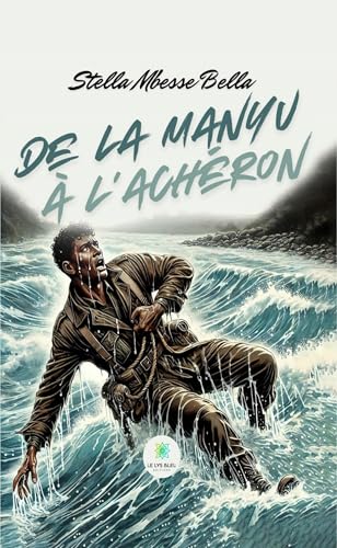 De la Manyu à l’Achéron De la Manyu à l’Achéron von LE LYS BLEU EDITIONS SAS