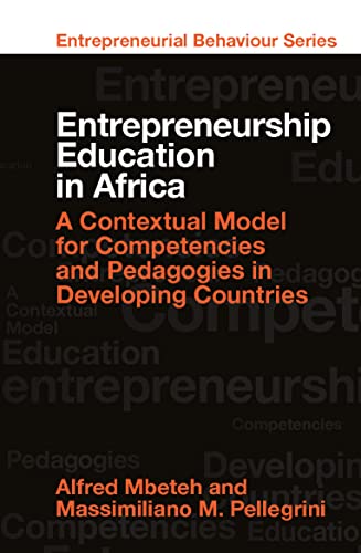 Entrepreneurship Education in Africa: A Contextual Model for Competencies and Pedagogies in Developing Countries (Entrepreneurial Behaviour)