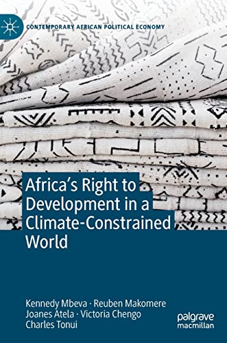 Africa’s Right to Development in a Climate-Constrained World (Contemporary African Political Economy)