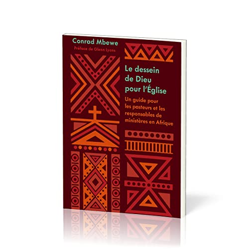 Le dessein de Dieu pour l'Église: Un guide pour les pasteurs et les responsables de ministères en Afrique von Éditions Impact