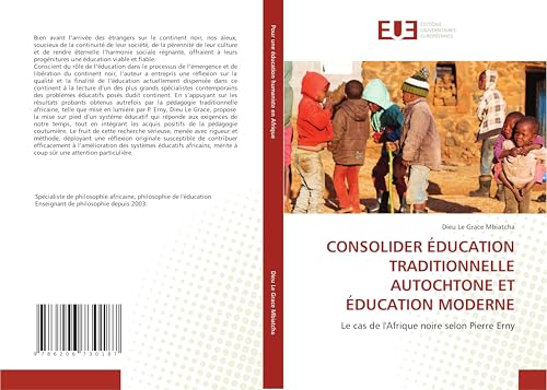 CONSOLIDER ÉDUCATION TRADITIONNELLE AUTOCHTONE ET ÉDUCATION MODERNE: Le cas de l'Afrique noire selon Pierre Erny von Éditions universitaires européennes