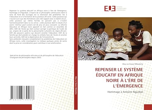 REPENSER LE SYSTÈME ÉDUCATIF EN AFRIQUE NOIRE À L’ÈRE DE L’ÉMERGENCE: Hommage à Antoine Nguidjol von Éditions universitaires européennes