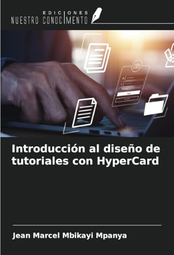 Introducción al diseño de tutoriales con HyperCard von Ediciones Nuestro Conocimiento