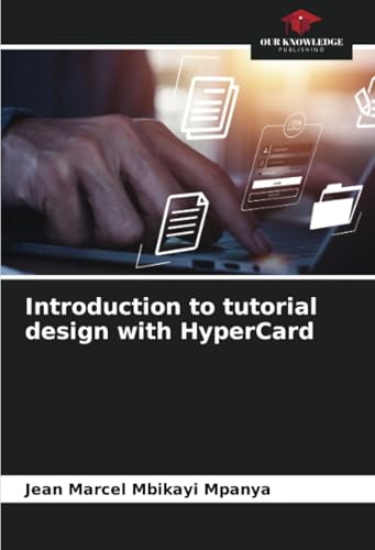 Introduction to tutorial design with HyperCard von Our Knowledge Publishing