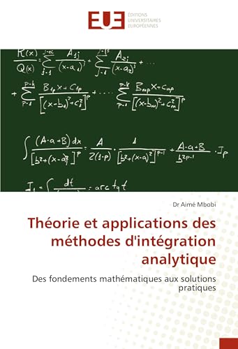 Théorie et applications des méthodes d'intégration analytique: Des fondements mathématiques aux solutions pratiques von Éditions universitaires européennes