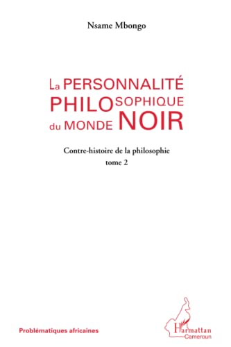 La personnalité philosophique du monde noir: Contre-histoire de la philosophie (tome 2) von L'HARMATTAN