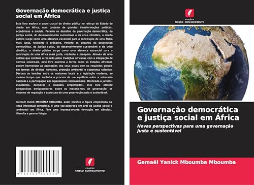 Governação democrática e justiça social em África: Novas perspectivas para uma governação justa e sustentável von Edições Nosso Conhecimento