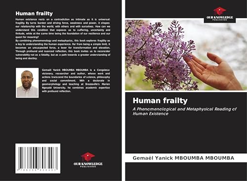 Human frailty: A Phenomenological and Metaphysical Reading of Human Existence von Our Knowledge Publishing