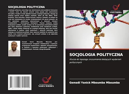 SOCJOLOGIA POLITYCZNA: Klucze do lepszego zrozumienia bie¿¿cych wydarze¿ politycznych von Wydawnictwo Nasza Wiedza