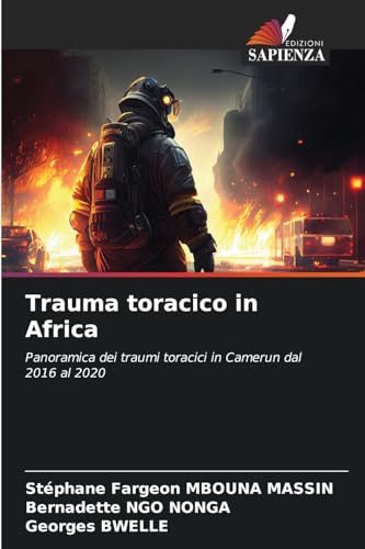 Trauma toracico in Africa: Panoramica dei traumi toracici in Camerun dal 2016 al 2020 von Edizioni Sapienza