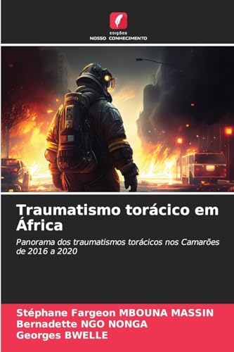 Traumatismo torácico em África: Panorama dos traumatismos torácicos nos Camarões de 2016 a 2020 von Edições Nosso Conhecimento