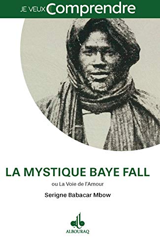 Voie Mystique Baye Fall Ou la Voie de l'Amour (la) von Editions Albouraq