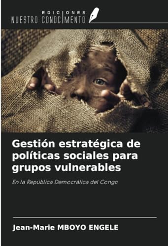 Gestión estratégica de políticas sociales para grupos vulnerables: En la República Democrática del Congo von Ediciones Nuestro Conocimiento