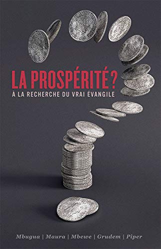 La prospérité ? (Prosperity?: Seeking the True Gospel): À la recherche du vrai évangile von Unknown