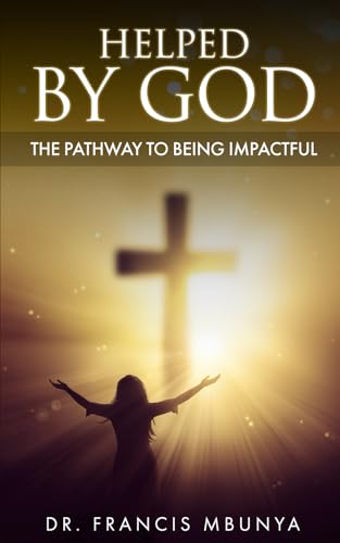 HELPED BY GOD: THE PATHWAY TO BEING IMPACTFUL von ISBN Services