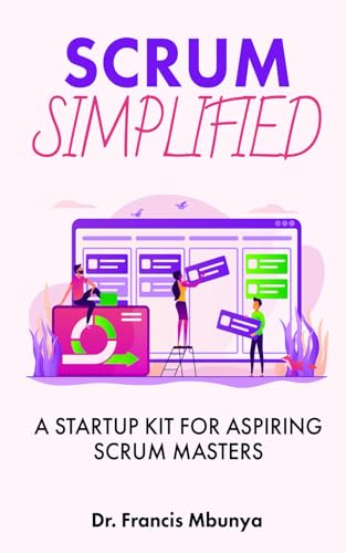 SCRUM SIMPLIFIED: A STARTUP KIT FOR ASPIRING SCRUM MASTERS von Primedia eLaunch LLC