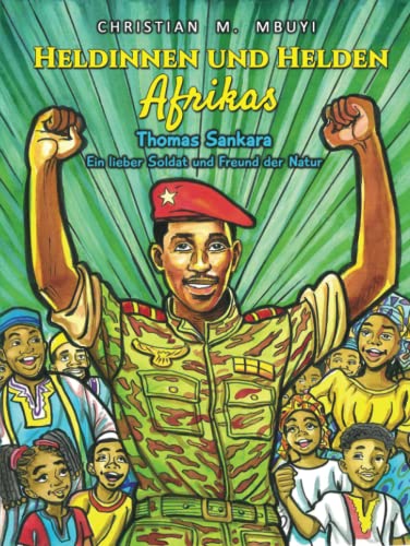 Heldinnen und Helden Afrikas: Thomas Sankara – Ein lieber Soldat und Freund der Natur
