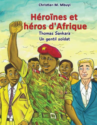 Héroïnes et héros d’Afrique: Thomas Sankara – un gentil soldat (Heldinnen und Helden Afrikas) von KaMu Verlag