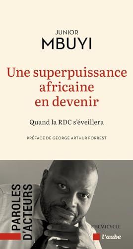 Une superpuissance africaine en devenir - Quand la RDC s'éve: Quand la RDC s'éveillera von DE L AUBE