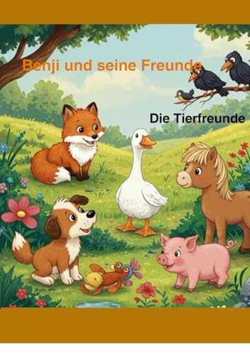 Benjy und seine Freunde: Die Tierfreunde von Independently published