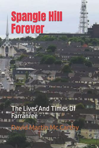 Spangle Hill Forever: The Lives And Times Of Farranree